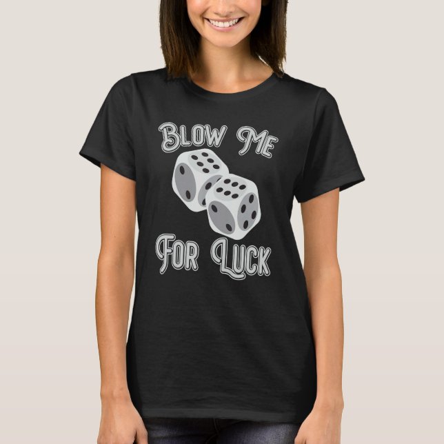 Camiseta Funny Blow Me For Luck Gambling Poker Dice_1 (Frente)