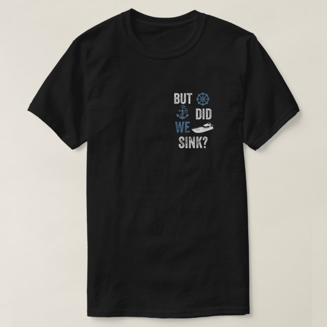 Camiseta Funny Boat Captain But Did We Sink (Frente do Design)