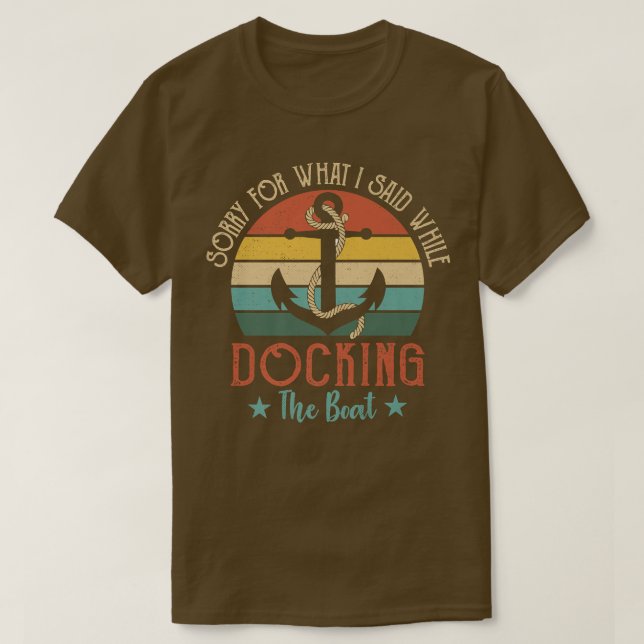 Camiseta Funny Boating Sorry For What I Said While Docking  (Frente do Design)