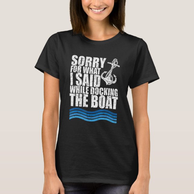 Camiseta Funny Boating Sorry. What. I Said Docking Boat (Frente)