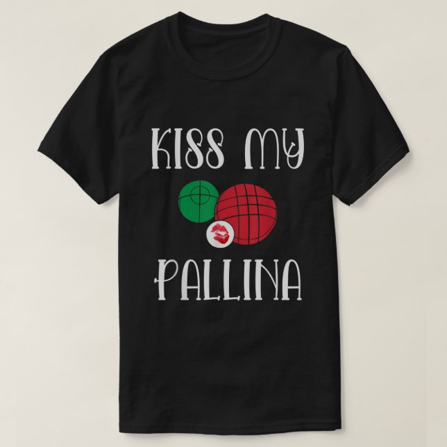 Camiseta Funny Bocce Ball Beija Minha Lâmina Pallina Bowlin (Frente do Design)