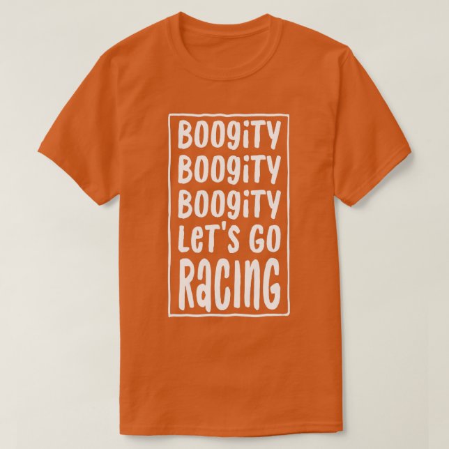 Camiseta Funny Boogity Lets Go Racing Race Car Driving Quot (Frente do Design)