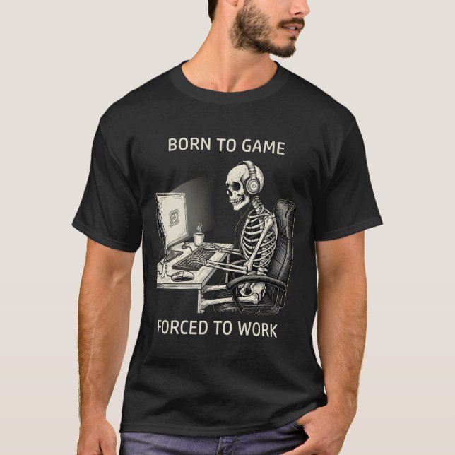 Camiseta Funny "Born To Game Forced To Work" Skeleton  (Frente)
