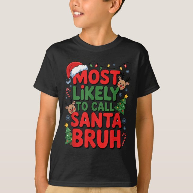 Camiseta Funny Boys Christmas Most Likely To Call Santa Bru (Frente)