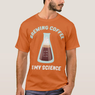 Camiseta Funny Brewing Coffee Is My Science classique