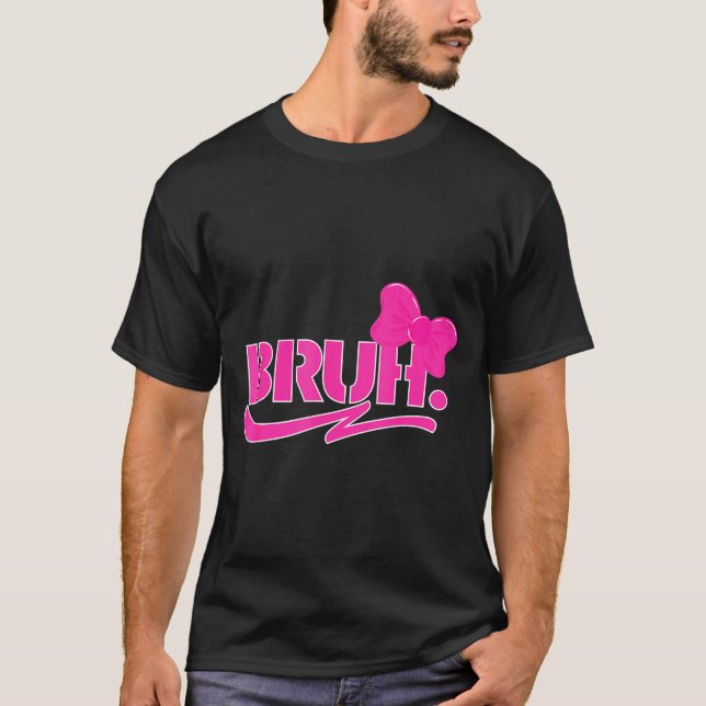 Camiseta Funny Bruh Meme Funny Sayings Quotes Mom Sis Teens (Frente)