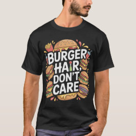 Camiseta Funny Burger Hair Don’t Care T-Shirt Design