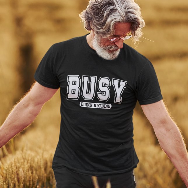 Camiseta Funny Busy Doing Nothing  (Criador carregado)