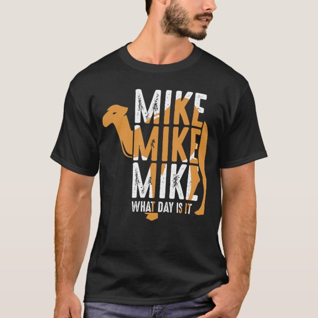 Camiseta Funny Camel Quote Mike Mike Mike What Day is It re (Frente)