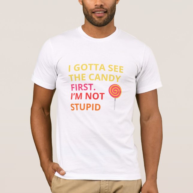 Camiseta Funny Candy T-shirt |''I Gotta See The Candy First (Frente)