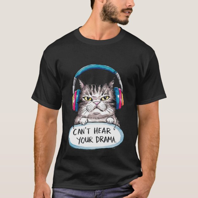 Camiseta Funny "Can't Hear Your Drama" Sarcastic Cat✨🎧🐈 (Frente)