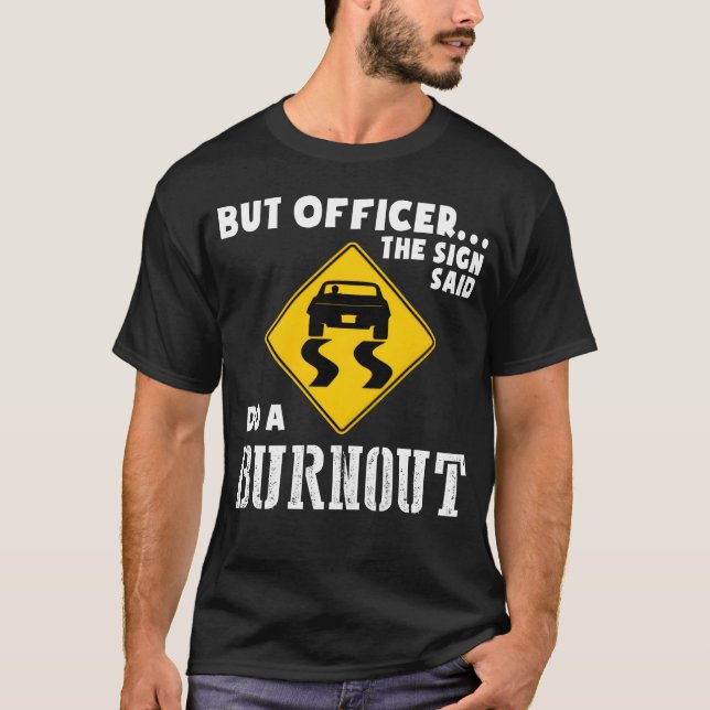 Camiseta Funny Car But Officerhe Sign Said Do A Burnout ret (Frente)