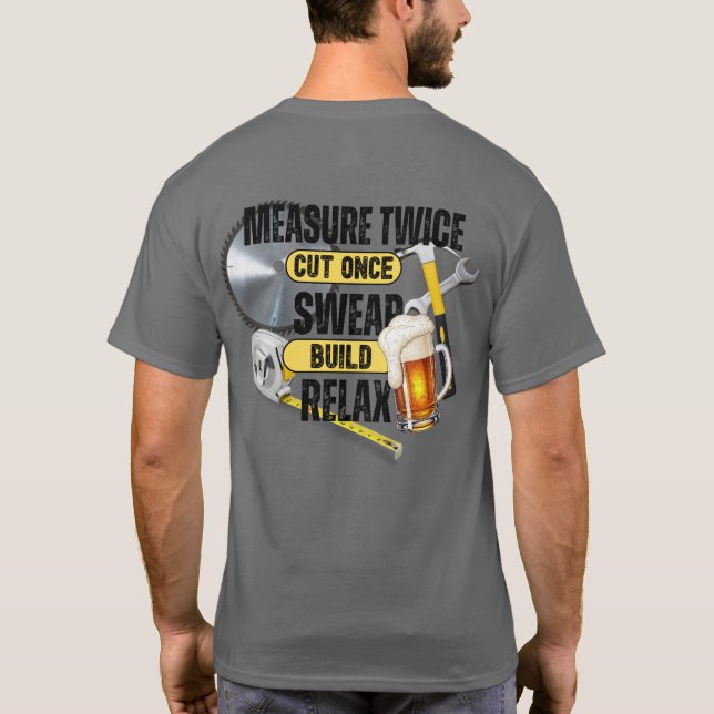 Camiseta Funny Carpenter Measure Twice Cut Once T-Shirt (Verso)