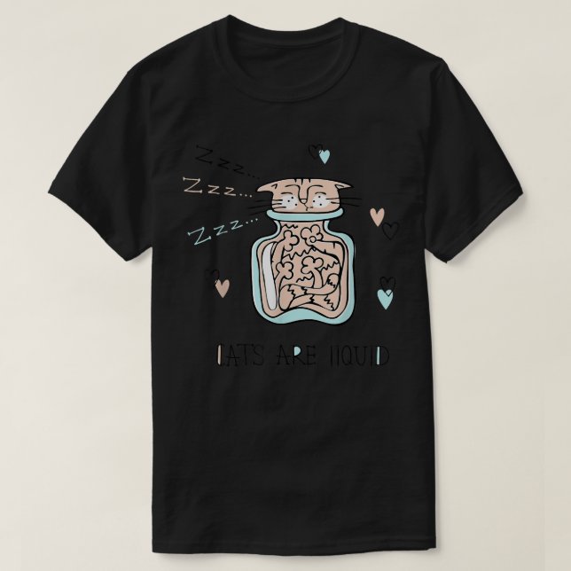Camiseta Funny Cat Cute Cat  Cats Are Liquid  (Frente do Design)