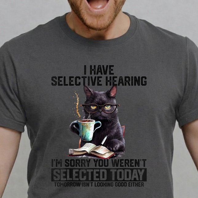 Camiseta Funny Cat I Have Selective Hearing Sarcastic Humor (Criador carregado)