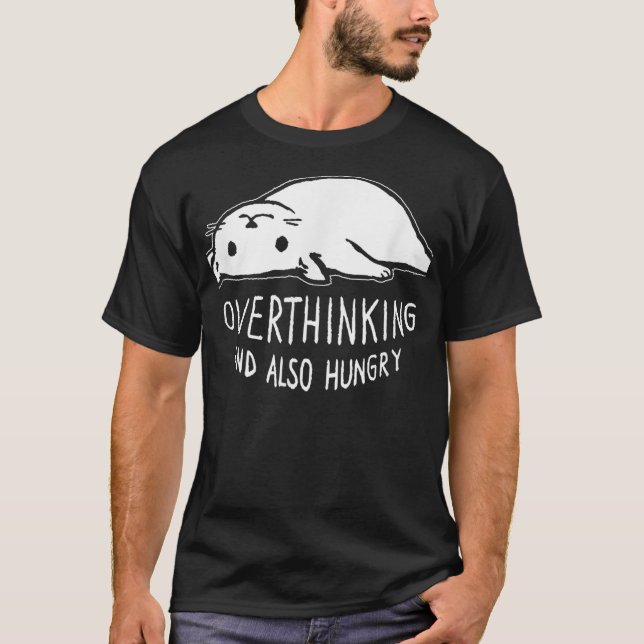 Camiseta Funny Cat Meme Overthinking - and Also Hungry Sarc (Frente)