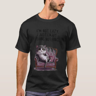 Camiseta Funny Cat NOT Lazy Enjoy Doing Nothing Lover Hiss