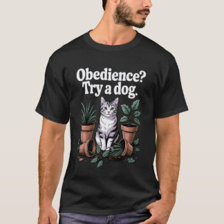 Camiseta Funny Cat Obedience Try A Dog Cats