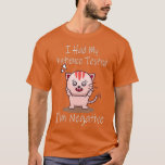 Camiseta Funny cat sarcasms cat I Had My Patience Tested Im<br><div class="desc">Funny cat sarcasms cat I Had My Patience Tested Im Negative (57)  .</div>