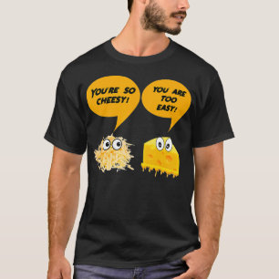 Camiseta Funny Cheese Jokes You are Cheesy Novelty 