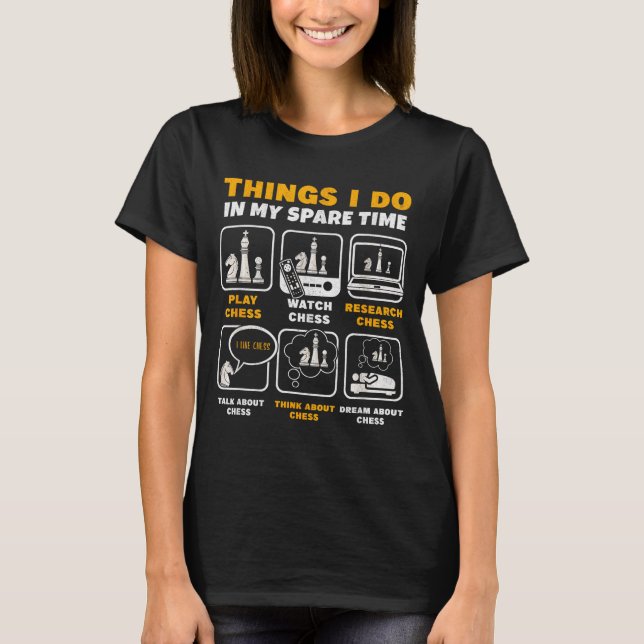 Camiseta Funny Chess Player Things I Do In My Spare Time  (Frente)