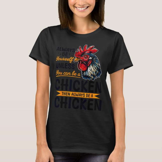Camiseta Funny Chicken Farm Animal Always Be Yourself Unles (Frente)