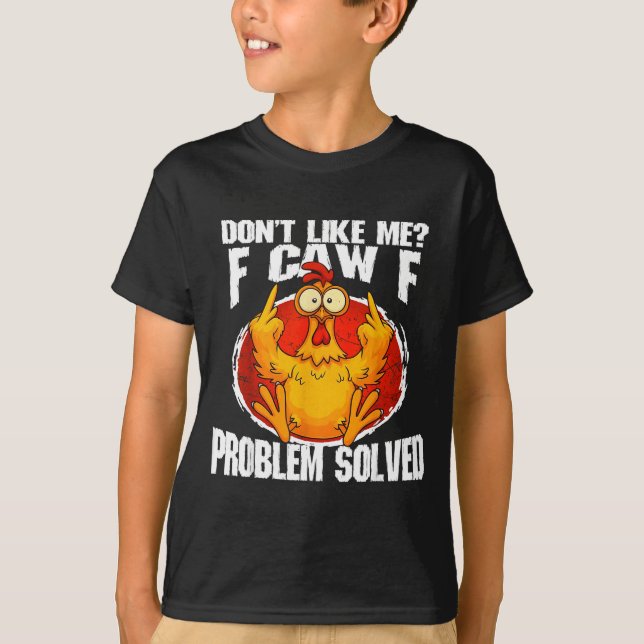 Camiseta Funny Chicken Meme Don't Like Me F-caw-f Problem S (Frente)