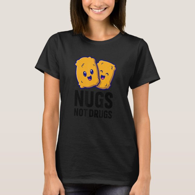 Camiseta Funny Chicken Nuggets Nugs Not Drugs (Frente)