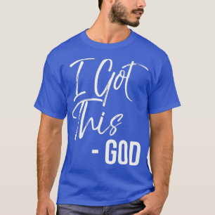 Camiseta Funny Christian Quote Gift Faith Saying I Got