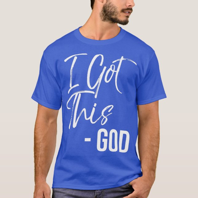 Camiseta Funny Christian Quote Gift Faith Saying I Got (Frente)