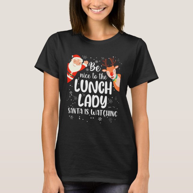 Camiseta Funny Christmas Be Nice To The Lunch Lady Santa Is (Frente)