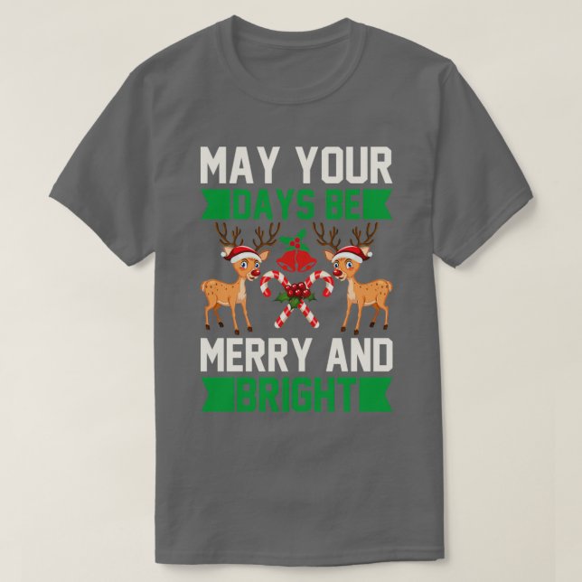 Camiseta funny christmas gifts May Your Days Be Merry And  (Frente do Design)