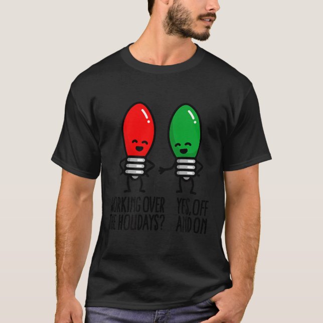Camiseta Funny Christmas Lights Pun Working Over Holidays_  (Frente)