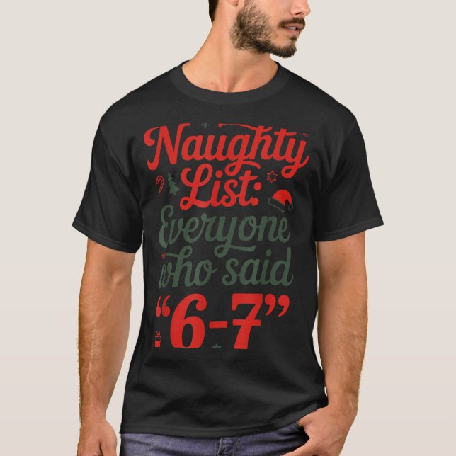 Camiseta Funny Christmas Meme 6-7 Naughty List Humor Outfit (Frente)