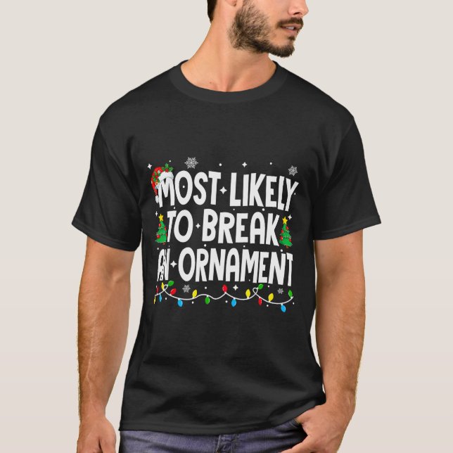 Camiseta Funny Christmas Most Likely To Break An Ornament  (Frente)