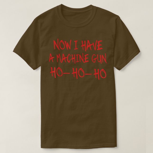 Camiseta Funny Christmas Now I Have A Machine Gun Ho Ho Ho  (Frente do Design)