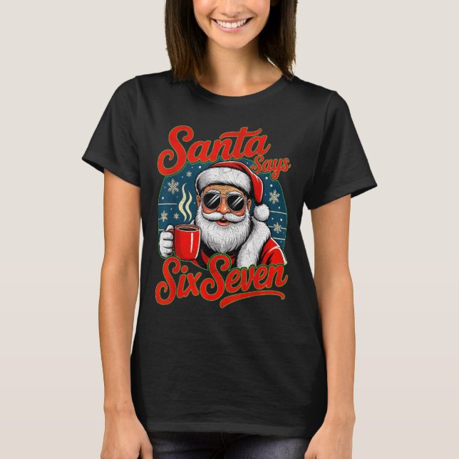 Camiseta Funny Christmas Santa Says Six Seven 67 Coffee Mem (Frente)