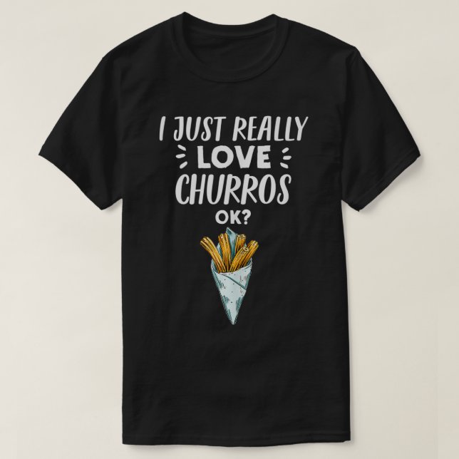 Camiseta Funny Churro Lover Gift  I Just Really Love Churro (Frente do Design)