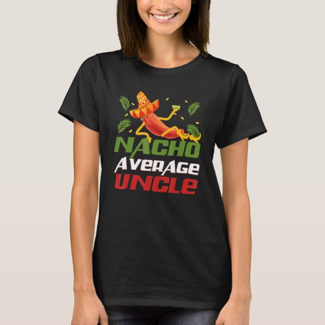 Camiseta Funny Cinco De Mayo tee Nacho Average Uncle appare (Frente)
