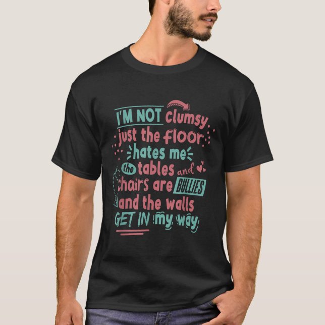 Camiseta Funny Clumsy Sarcasm Quotes Apparel I'm Not Clumsy (Frente)
