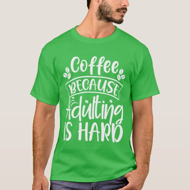 Camiseta Funny Coffee Because Adulting is Hard Men Women Ca (Frente)