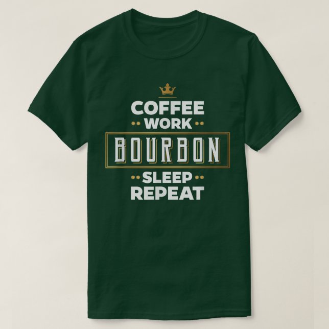 Camiseta Funny Coffee Bourbon Sleep Repeat T Gift For Men W (Frente do Design)