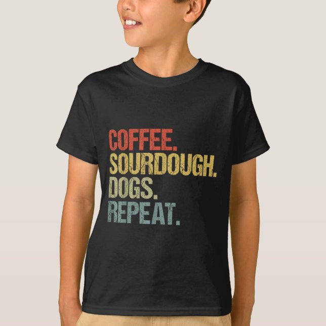 Camiseta Funny Coffee Dogs Sourdough Bread Baking Sourdough (Frente)