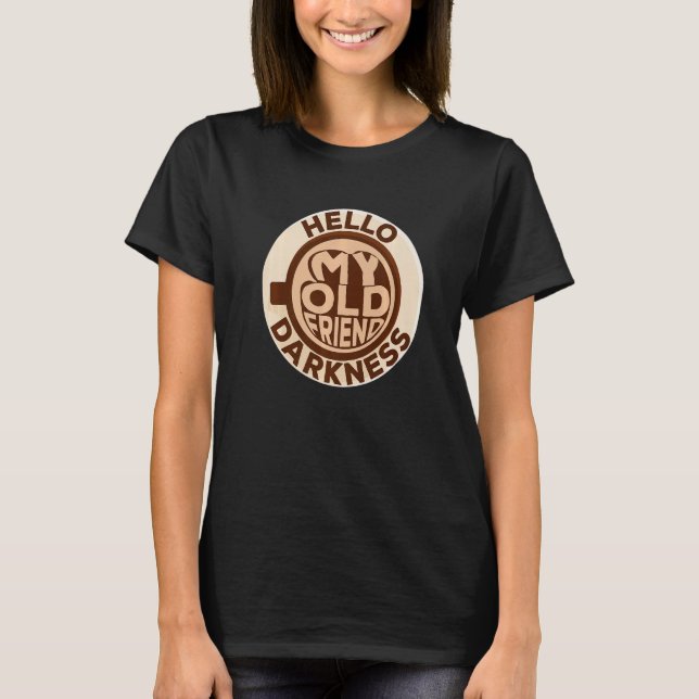 Camiseta Funny Coffee Hello My Old Friend Darkness Coffee L (Frente)
