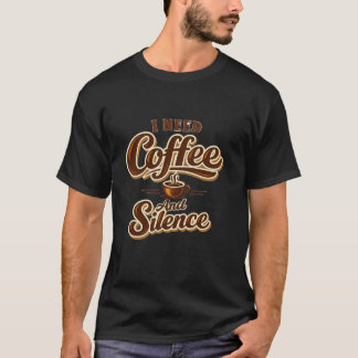 Camiseta Funny Coffee Lover Shirt – I Need Coffee And Silen