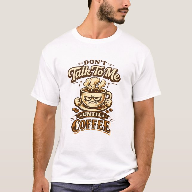 Camiseta Funny Coffee Lover T-Shirt – Don't Talk To Me Unti (Frente)