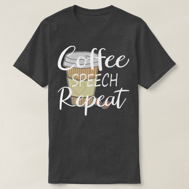 Camiseta Funny Coffee Speech Repeat Coffee Speech Therapy C (Frente do Design)