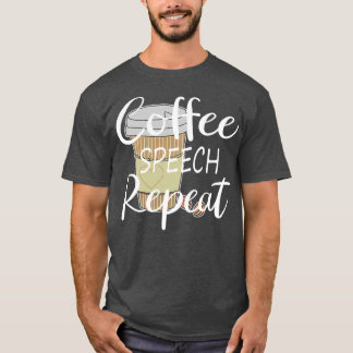 Camiseta Funny Coffee Speech Repeat Coffee Speech Therapy C