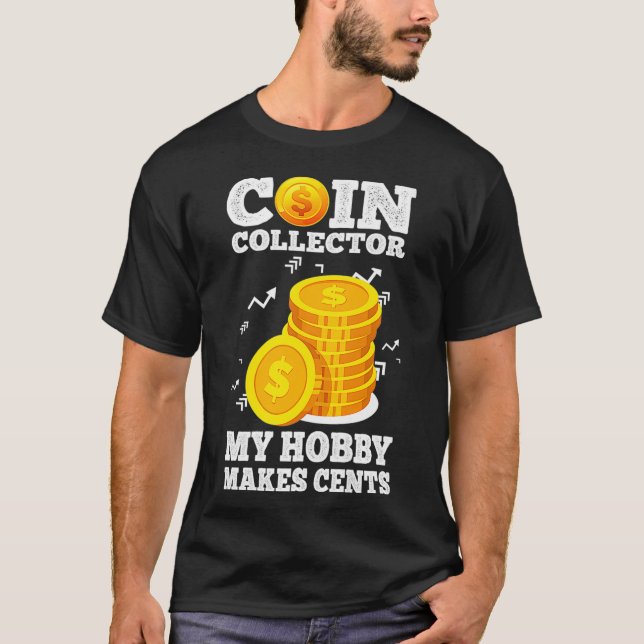 Camiseta Funny Coin Collector Numismatist Pun My Hobby Make (Frente)