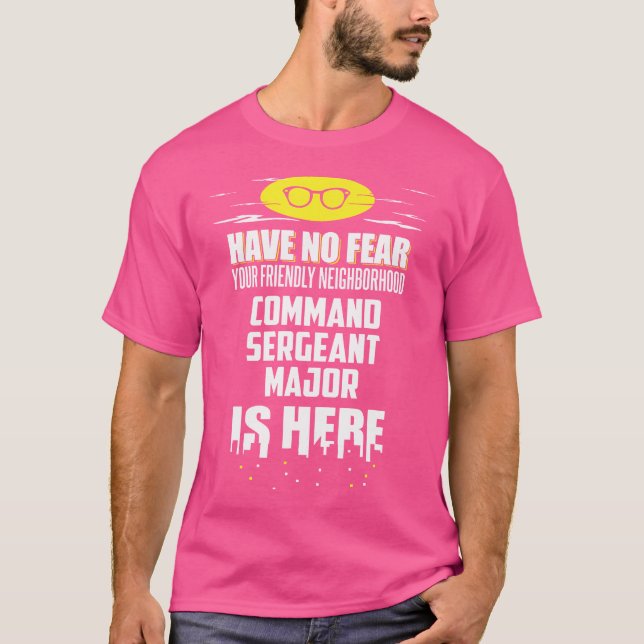 Camiseta Funny Command Sergeant Major Have No Fear I'M Here (Frente)